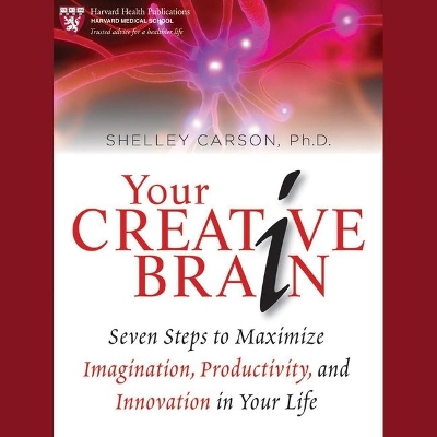 Your Creative Brain: Seven Steps to Maximize Imagination, Productivity, and Innovation in Your Life book