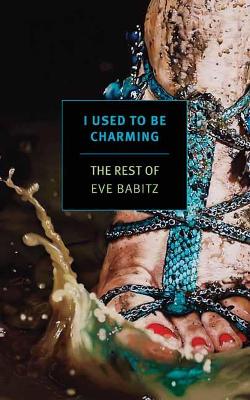 I Used to Be Charming: The Rest of Eve Babitz book