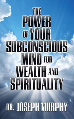 The Power of Your Subconscious Mind for Wealth and Spirituality book