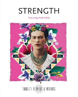 Strength: Featuring Frida Kahlo book
