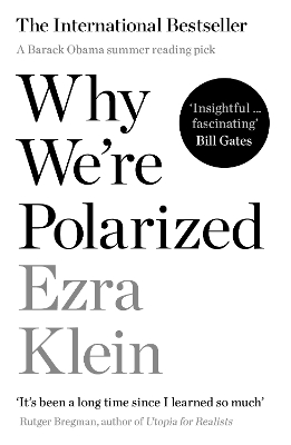 Why We're Polarized: The International Bestseller from the Founder of Vox.com by Ezra Klein