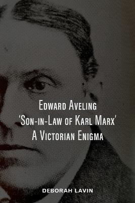 Edward Aveling, 'Son-in-Law of Karl Marx': A Victorian Enigma book