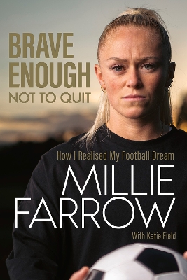 Brave Enough Not to Quit: How I Realised My Football Dream book