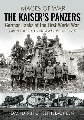 The Kaiser's Panzers: German Tanks of The First World War book