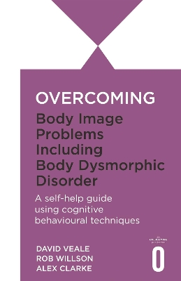 Overcoming Body Image Problems including Body Dysmorphic Disorder book