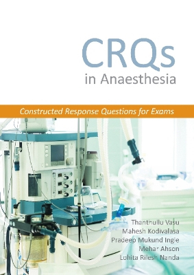 CRQs in Anaesthesia - Constructed Response Questions for Exams book