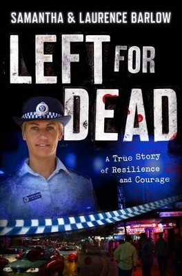 Left for Dead: A True Story of Resilience and Courage by Laurence Barlow