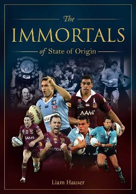 Immortals of State of Origin: Rugby League's greatest players book