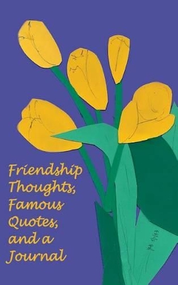 Friendship Thoughts, Famous Quotes, and a Journal by Jan Yager