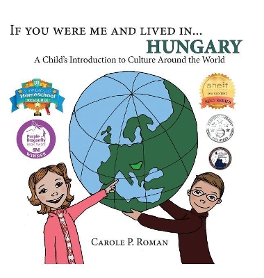 If You Were Me and Lived In... Hungary by Carole P Roman