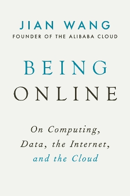 Being Online: On Computing, Data, the Internet, and the Cloud book