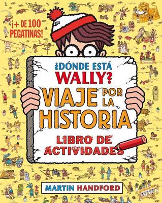 Donde Esta Wally? Viaje Por La Historia by Martin Handford