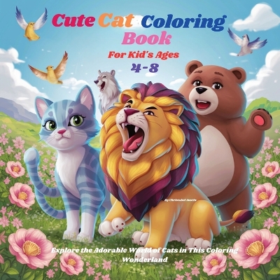 Cute Cat Coloring Book For Kid's Ages 4-8: Explore the Adorable World of Cats in This Coloring Wonderland book