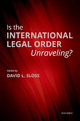 Is the International Legal Order Unraveling? book