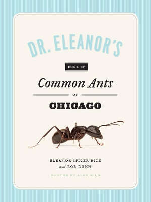 Dr. Eleanor's Book of Common Ants of Chicago by Eleanor Spicer Rice