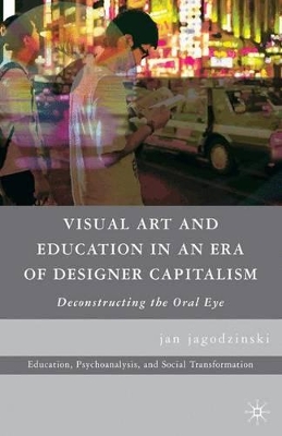 Visual Art and Education in an Era of Designer Capitalism book