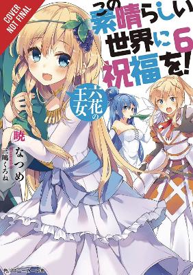 Konosuba: God's Blessing on This Wonderful World!, Vol. 6 (light novel) book