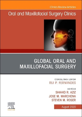 Global Oral and Maxillofacial Surgery,An Issue of Oral and Maxillofacial Surgery Clinics of North America: Volume 32-3 book