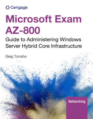 Microsoft Exam AZ-800: Guide to Administering Windows Server Hybrid Core Infrastructure book
