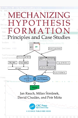 Mechanizing Hypothesis Formation: Principles and Case Studies by Jan Rauch