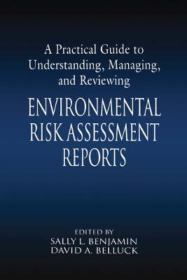 A Practical Guide to Understanding, Managing, and Reviewing Environmental Risk Assessment Reports book