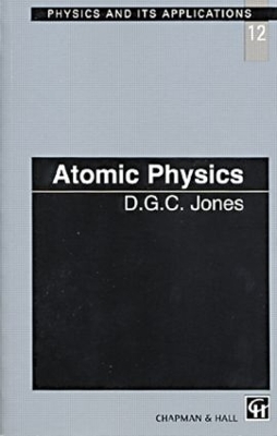 Atomic Physics by D.C.G Jones