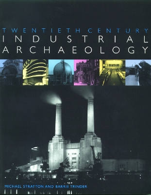 Twentieth Century Industrial Archaeology book