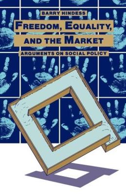Freedom, Equality and the Market by Barry Hindess