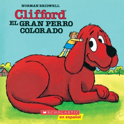 Clifford, El Gran Perro Colorado (Clifford the Big Red Dog) by Norman Bridwell