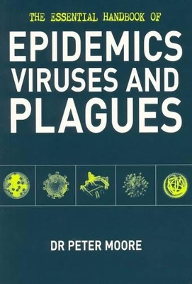 The Essential Handbook of Epidemics, Viruses and Plagues book