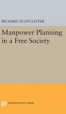 Manpower Planning in a Free Society by Richard Allen Lester