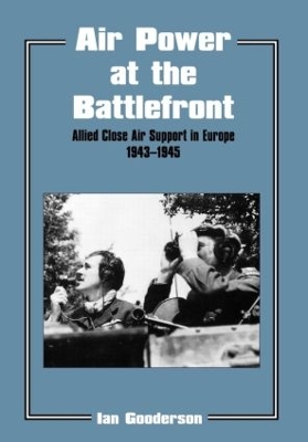 Air Power at the Battlefront: Allied Close Air Support in Europe 1943-45 book