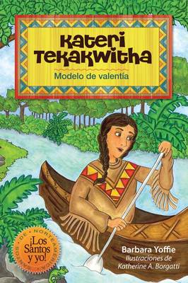 Kateri Tekakwitha: Modelo de Valentía book