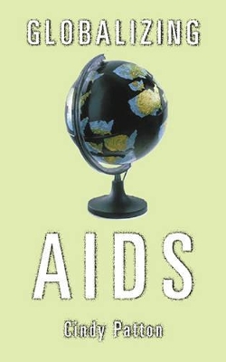 Globalizing AIDS by Cindy Patton