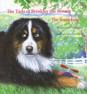 The Tails of Brinkley the Berner: Book One by Laura Leah Johnson