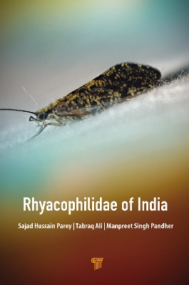 Rhyacophilidae of India: Systematics and Ecology of the Indian Species of family Rhyacophilidae by Sajad Hussain Parey