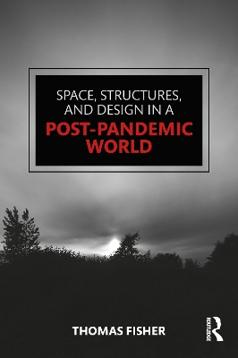 Space, Structures and Design in a Post-Pandemic World by Thomas Fisher