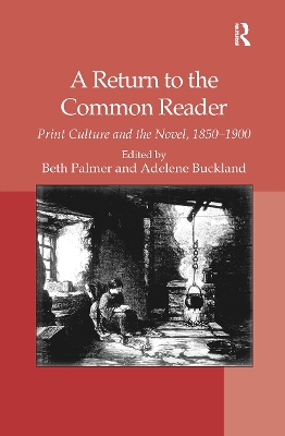 A Return to the Common Reader: Print Culture and the Novel, 1850�1900 book