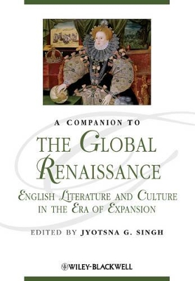 A Companion to the Global Renaissance: English Literature and Culture in the Era of Expansion book