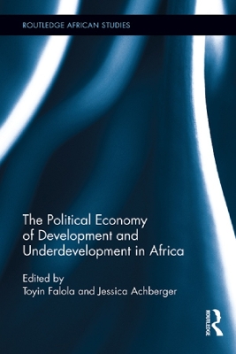The The Political Economy of Development and Underdevelopment in Africa by Toyin Falola