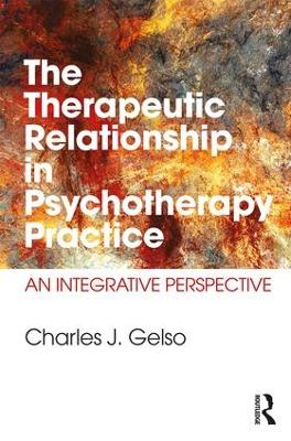 The Therapeutic Relationship in Psychotherapy Practice: An Integrative Perspective book