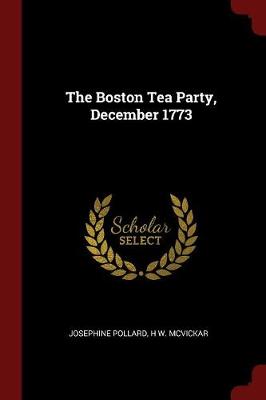 Boston Tea Party, December 1773 by Josephine Pollard