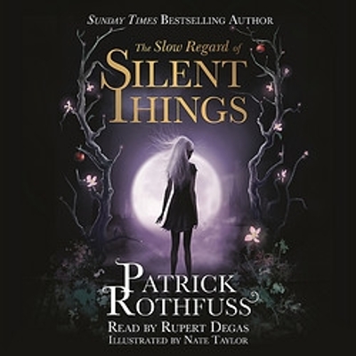The The Slow Regard of Silent Things: A Kingkiller Chronicle Novella by Patrick Rothfuss