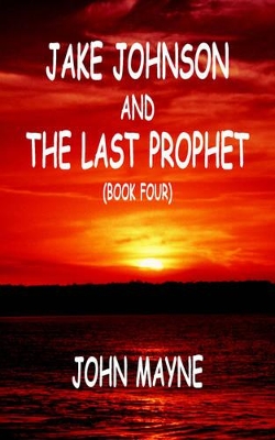 Jake Johnson and The Last Prophet (Book Four) book