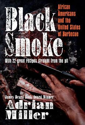 Black Smoke: African Americans and the United States of Barbecue book