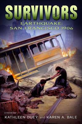 Earthquake: San Francisco, 1906 by Kathleen Duey