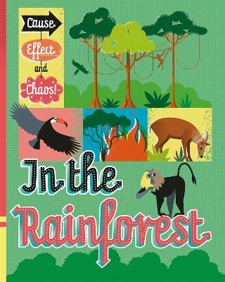 Cause, Effect and Chaos!: In the Rainforest by Paul Mason