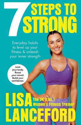 7 Steps to Strong: Get Fit. Boost Your Mood. Kick Start Your Confidence by Lisa Lanceford