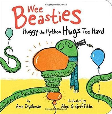 Huggy the Python Hugs Too Hard by Ame Dyckman