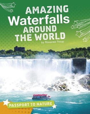 Amazing Waterfalls Around the World by Roxanne Troup